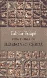 VIDA Y OBRA DE ILDEFONSO CERDA | 9788483073605 | ESTAPE, FABIAN