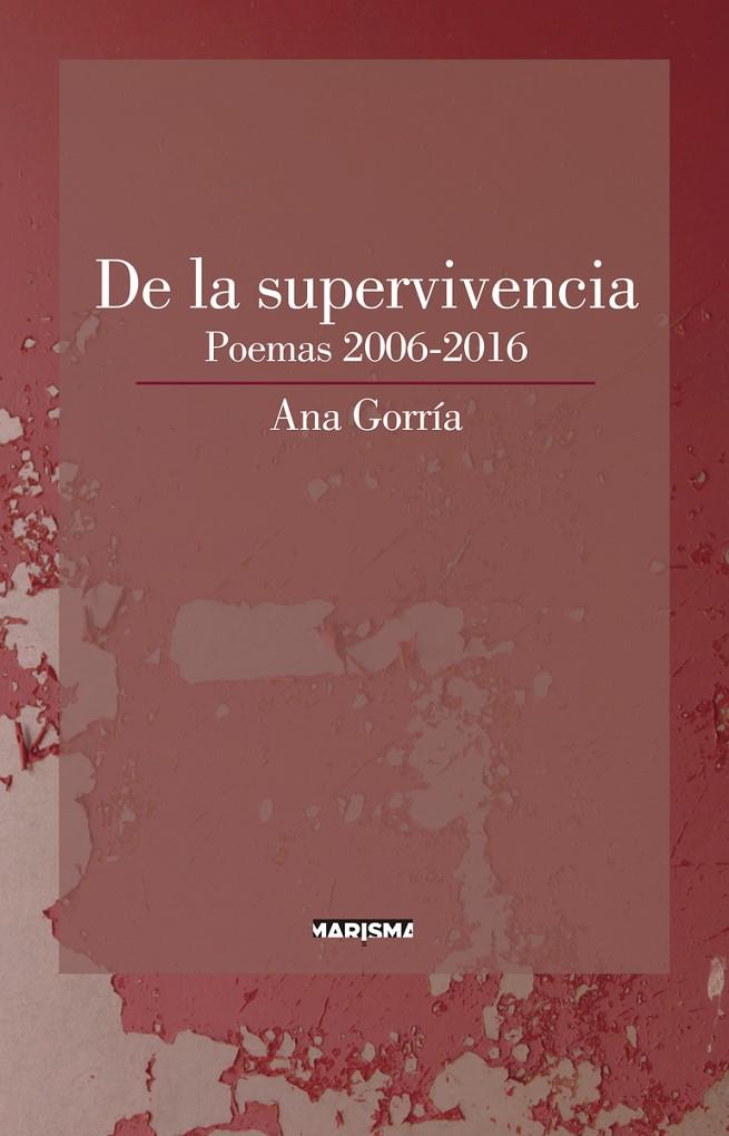 SUPERVIVENCIA, DE LA. POEMAS 2006-2016 | 9788417318130 | GORRIA, ANA