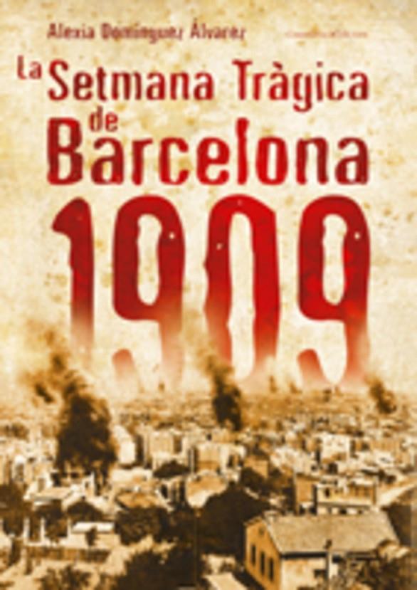 SETMANA TRAGICA DE BARCELONA, LA | 9788497914765 | DOMINGUEZ ALVAREZ, ALEXIA