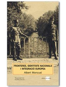 FRONTERES, IDENTITATS NACIONALS I INTEGRACIO EUROPEA | 9788495916464 | MONCUSI, ALBERT