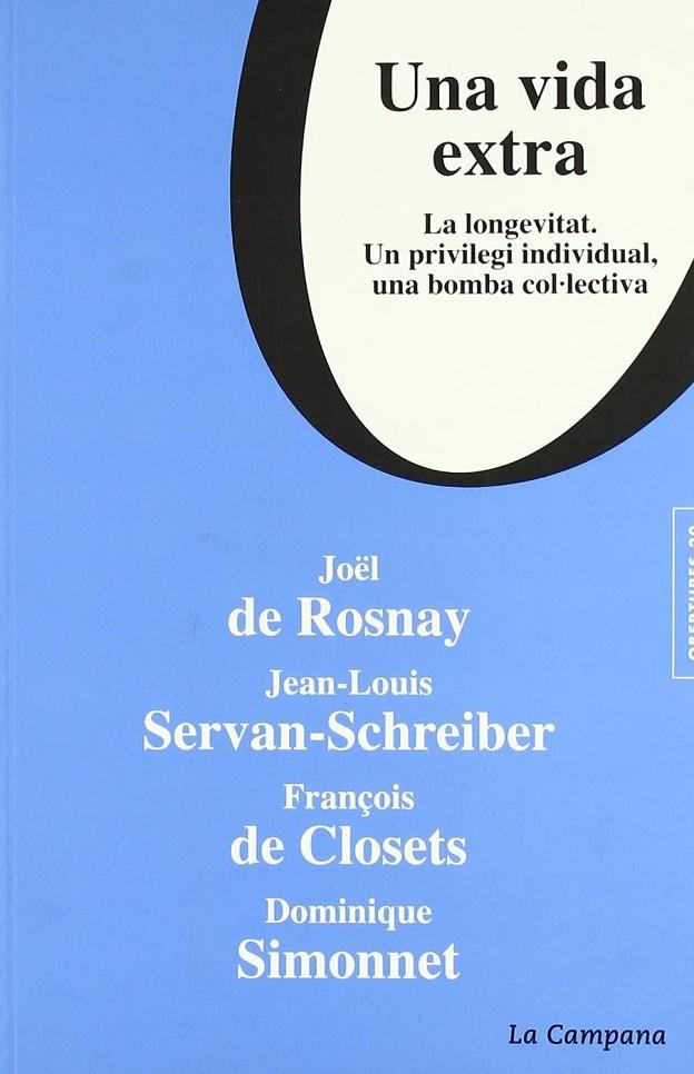 VIDA EXTRA, UNA. LA LONGEVITAT. UN PRIVILEGI INDIVIDUAL, UNA | 9788495616890 | ROSNAY; SERVAN-SCHREIBER; CLOSETS; SIMONNET