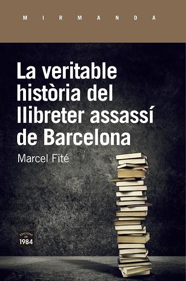 VERITABLE HISTORIA DEL LLIBRETER ASSASSI DE BARCELONA, LA | 9788416987658 | FITE, MARCEL