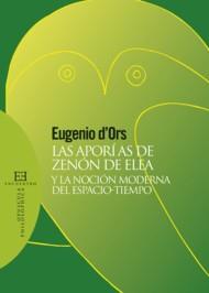 APORIAS DE ZENON DE ELEA Y LA NOCION MODERNA DEL TIEMPO..... | 9788474909555 | D'ORS, EUGENI