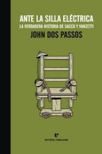 ANTE LA SILLA ELECTRICA. LA VERDADERA HISTORIA DE SACCO Y V | 9788415217084 | DOS PASSOS, JOHN