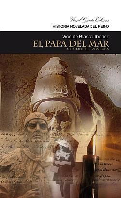 PAPA DEL MAR, EL. 1394-1423. EL PAPA LUNA | 9788415182061 | BLASCO IBAÑEZ, VICENTE