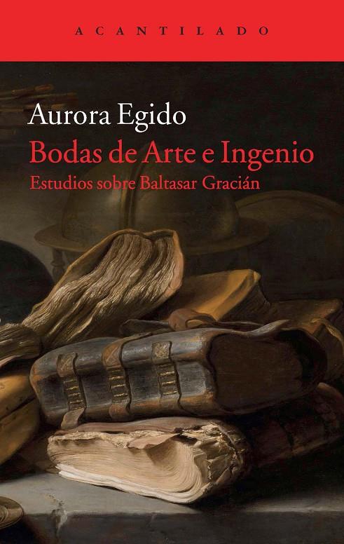 BODAS DE ARTE E INGENIO : ESTUDIOS SOBRE BALTASAR GRACIAN | 9788416011018 | EGIDO, AURORA