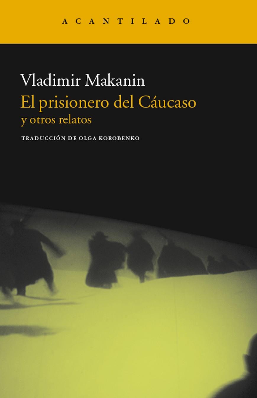 PRISIONERO DEL CAUCASO Y OTROS RELATOS, EL | 9788415277392 | MAKANIN, VLADIMIR SEMIONOVICH