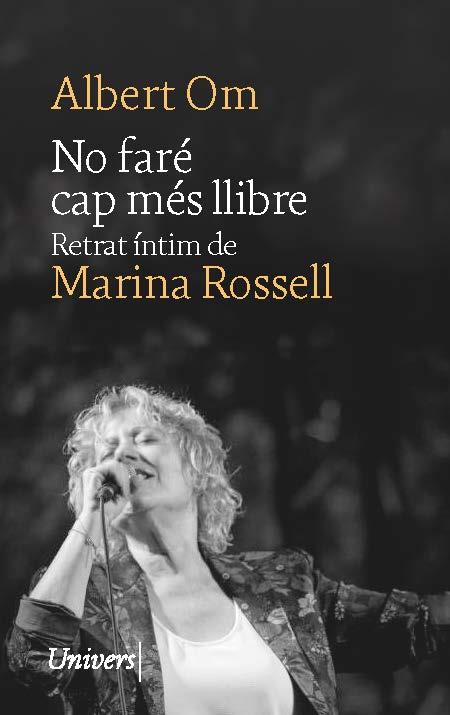 NO FARÉ CAP MÉS LLIBRE. RETRAT ÍNTIM DE MARINA ROSSELL | 9788419721310 | OM, ALBERT