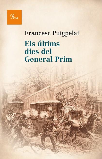 ULTIMS DIES DEL GENERAL PRIM, ELS | 9788475884622 | PUIGPELAT VALLS, FRANCESC